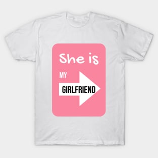 She is my Girlfriend [for couple] T-Shirt